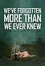 We've Forgotten More Than We Ever Knew (2016)