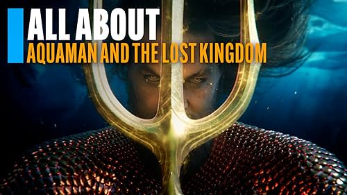 All About 'Aquaman and the Lost Kingdom'