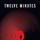 Twelve Minutes (2021)