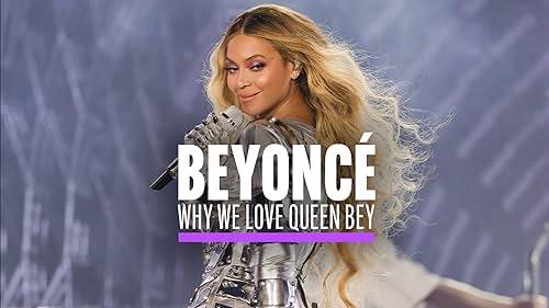 Beyoncé: Why We Love Queen Bey