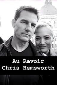 Tom Cruise and Pom Klementieff in Au Revoir, Chris Hemsworth (2020)
