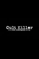 Cult Killer: The Story of Rick Rodriguez (2006)
