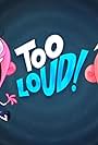 Too Loud (2017)