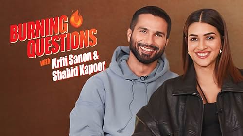 Burning Questions With Shahid Kapoor and Kriti Sanon