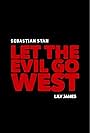 Let the Evil Go West