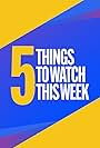 IMDb's 5 Things to Watch