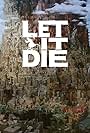 Let It Die (2016)