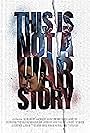This Is Not a War Story (2021)