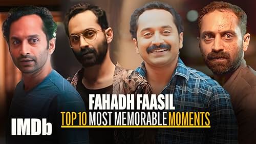 Fahadh Faasil: 10 Most Memorable Moments