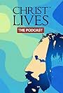 Christ Lives, the Podcast. (2022)