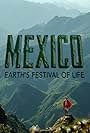 Mexico: Earth's Festival of Life (2017)