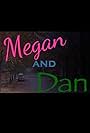 Megan and Dan (2014)