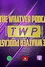 The Whatever Podcast (2020)