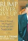 Trump: Never Give Up: How I Turned My Biggest Challenge Into Success (2008)