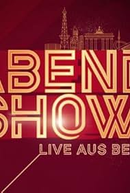 Abendshow: Live aus Berlin (2017)