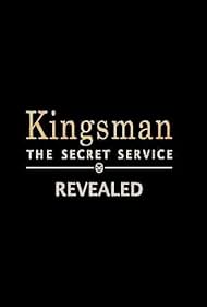 Kingsman: The Secret Service Revealed (2015)