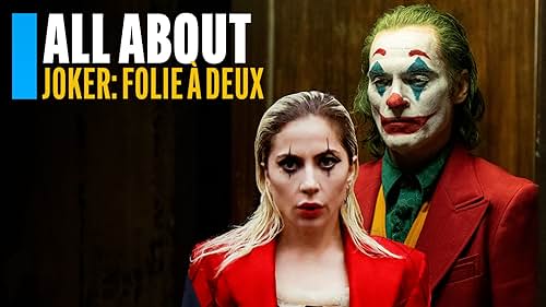 All About 'Joker: Folie à Deux'