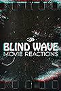 Blind Wave Movie Reactions (2019)