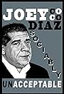 Joey Diaz: Sociably Unacceptable (2016)