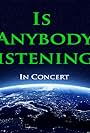 Is Anybody Listening? In Concert (2017)