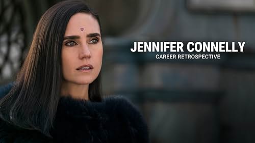 Jennifer Connelly | Career Retrospective