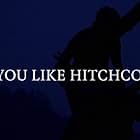 Do You Like Hitchcock? (2005)