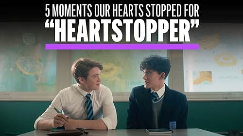 5 Moments Our Hearts Stopped for "Heartstopper"