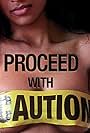Proceed with Caution (2017)
