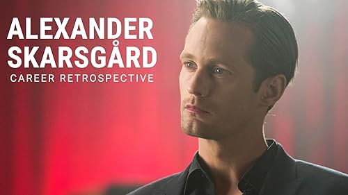 Alexander Skarsgård | Career Retrospective