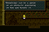 A screenshot from a vintage role playing video game showing a girl in a library and a text box saying “Knowledge can be a guide or an obstacle depending on how you handle it.”