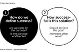 Two big circles. The first one says: How do we define success, are we clear on the purpose, is it worthwhile? The second says: How successful is this solution? Does it achieve the goal? Are there other ways?