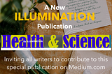 Invitation to a New ILLUMINATION Publication Called “Health & Science”