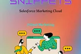 SQL Snippets in Salesforce Marketing Cloud: Use Cases and Examples.