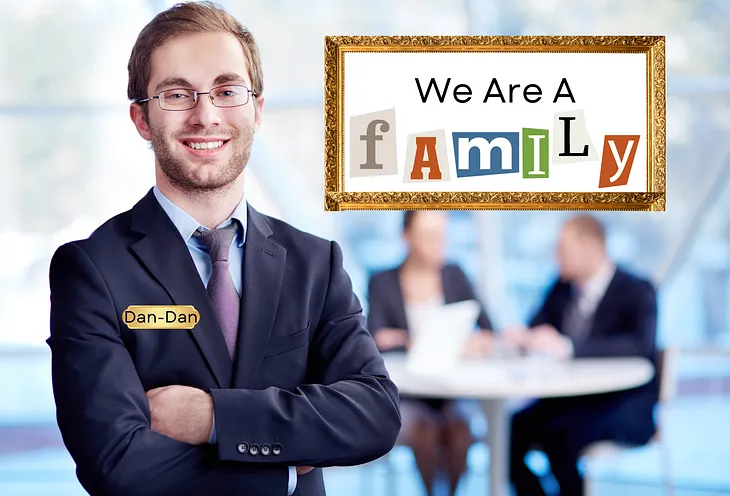 A douchey-looking male boss with name tag “Dan-Dan” and a framed photo that says “we are a family”