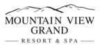 MOUNTAIN VIEW GRAND RESORT &amp; SPA DEBUTS MULTIMILLION-DOLLAR RENOVATION AND ENHANCED RESORT EXPERIENCE