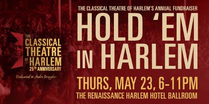 The Classical Theatre of Harlem Presents its Annual Fundraiser: Hold ‘em In Harlem