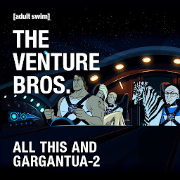 Ikoonprent The Venture Bros., All This and Gargantua-2