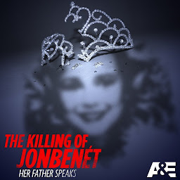 Ikoonprent The Killing of JonBenet: Her Father Speaks