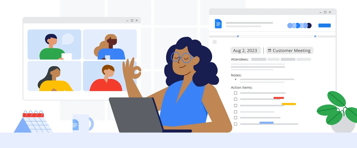 Illustration of someone working on a laptop and making the “OK” symbol with their hand. To their right is a Google Doc with notes for “Customer Meeting.” To their left is a grid of four people in a video call.